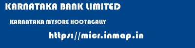 KARNATAKA BANK LIMITED  KARNATAKA MYSORE HOOTAGALLY   micr code